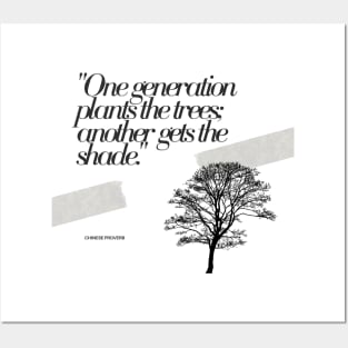 "One generation plants the trees; another gets the shade." - Chinese Proverb Inspirational Quote Posters and Art